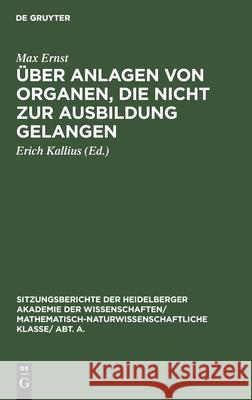 Über Anlagen von Organen, die nicht zur Ausbildung gelangen Max Erich Ernst Kallius, Erich Kallius 9783111188119 De Gruyter