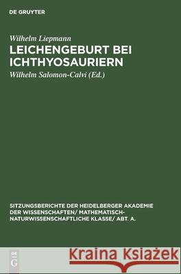 Leichengeburt Bei Ichthyosauriern: Eine Paläobiologische Studie Wilhelm Wilhelm Liepmann Salomon-Calvi, Wilhelm Salomon-Calvi 9783111188133 De Gruyter