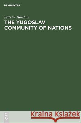 The Yugoslav Community of Nations Frits Willem Hondius 9783111188300