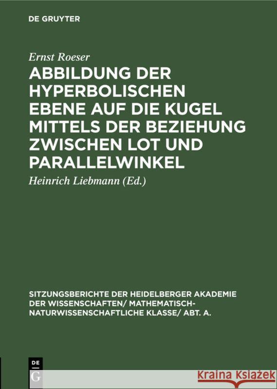 Abbildung Der Hyperbolischen Ebene Auf Die Kugel Mittels Der Beziehung Zwischen Lot Und Parallelwinkel Ernst Roeser Heinrich Liebmann 9783111188614