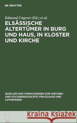 Elsässische Altertümer in Burg und Haus, in Kloster und Kirche Ungerer, Edmund 9783111189154 Walter de Gruyter