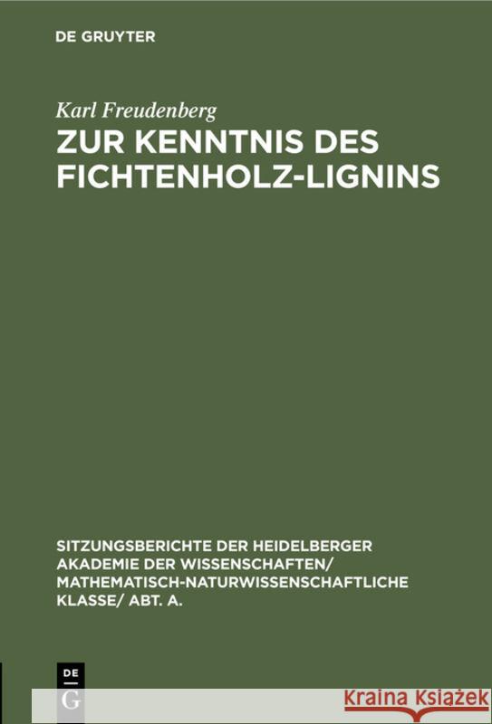 Zur Kenntnis des Fichtenholz-Lignins Karl Freudenberg 9783111189314