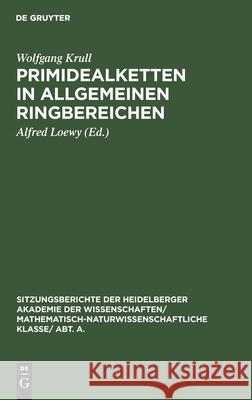 Primidealketten in Allgemeinen Ringbereichen Wolfgang Alfred Krull Loewy, Alfred Loewy 9783111189352 De Gruyter