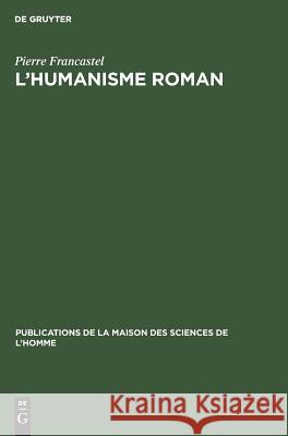 L'humanisme roman Pierre Francastel 9783111189956 Walter de Gruyter