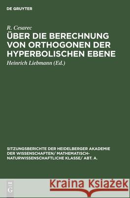 Über Die Berechnung Von Orthogonen Der Hyperbolischen Ebene R Heinrich Cesarec Liebmann, Heinrich Liebmann 9783111190518 De Gruyter