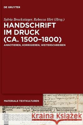 Handschrift Im Druck (Ca. 1500-1800): Annotieren, Korrigieren, Weiterschreiben Sylvia Brockstieger Rebecca Hirt 9783111191324 de Gruyter