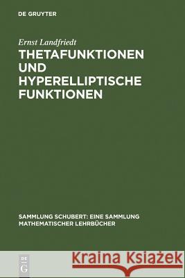 Thetafunktionen Und Hyperelliptische Funktionen Ernst Landfriedt 9783111192284 De Gruyter