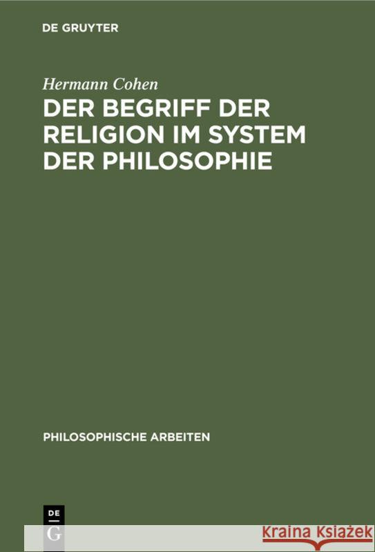 Der Begriff Der Religion Im System Der Philosophie Hermann Cohen 9783111192857 Walter de Gruyter