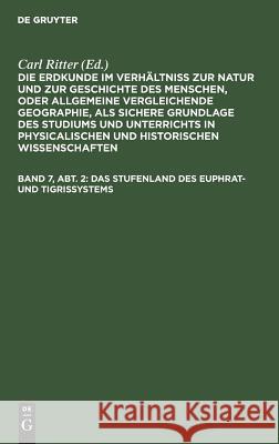Das Stufenland des Euphrat- und Tigrissystems Carl Ritter 9783111193274