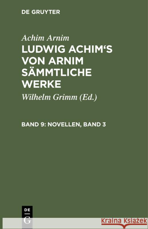 Novellen, Band 3 Ludwig Achim Wilhelm Arnim Grimm 9783111193984 De Gruyter