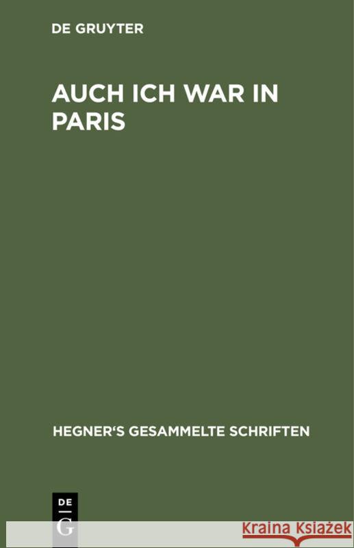 Auch Ich War in Paris Ulrich Hegner 9783111194066 De Gruyter