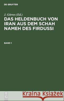Das Heldenbuch von Iran aus dem Schah Nameh des Firdussi J Görres, No Contributor 9783111194707 De Gruyter