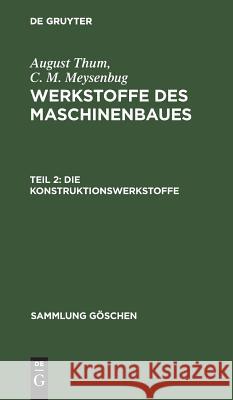 Die Konstruktionswerkstoffe Thum, August 9783111195223 Walter de Gruyter