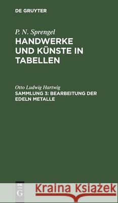 Bearbeitung der edeln Metalle Otto Ludwig Hartwig 9783111195285