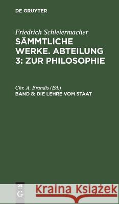 Die Lehre vom Staat Friedrich Chr a Schleiermacher Brandis, Chr A Brandis 9783111195841 De Gruyter