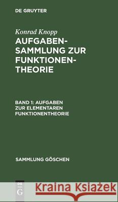 Aufgaben Zur Elementaren Funktionentheorie Knopp, Konrad 9783111196701 Walter de Gruyter