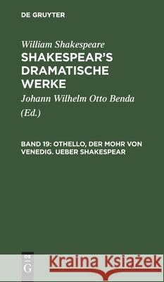 Othello, Der Mohr Von Venedig. Ueber Shakespear William Johann Wilhelm Shakespear Benda, William Shakespeare, Johann Wilhelm Otto Benda 9783111196831