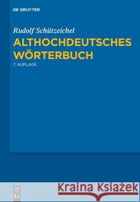 Althochdeutsches Wörterbuch Schützeichel, Rudolf 9783111197302 De Gruyter