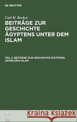 Beiträge Zur Geschichte Ägyptens Unter Dem Islam Becker, Carl H. 9783111198026