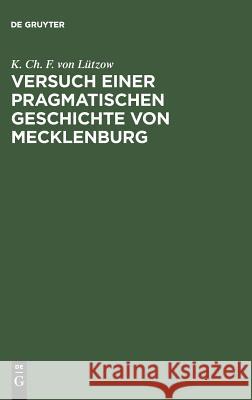 Versuch einer pragmatischen Geschichte von Mecklenburg K Ch F Von Lützow 9783111198101 De Gruyter