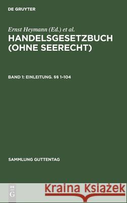 Einleitung. §§ 1-104 Ernst [Begr ] Heymann, Volker Emmerich 9783111198675