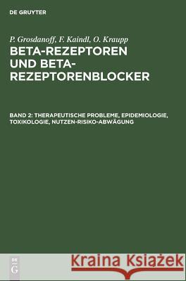 Therapeutische Probleme, Epidemiologie, Toxikologie, Nutzen-Risiko-Abwägung Grosdanoff, P. 9783111198996 Walter de Gruyter