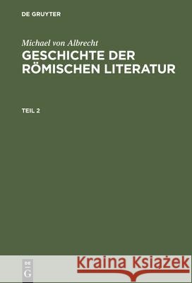 Michael Von Albrecht: Geschichte Der Römischen Literatur. Teil 2 Albrecht, Michael Von 9783111200231 Walter de Gruyter