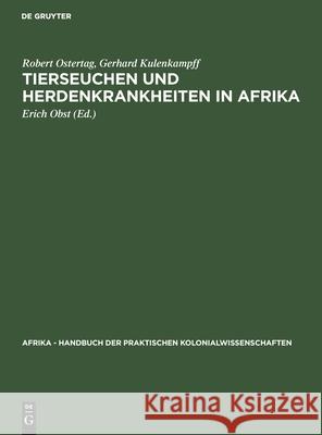 Tierseuchen Und Herdenkrankheiten in Afrika Robert Erich Ostertag Obst, Gerhard Kulenkampff, Erich Obst 9783111200835 De Gruyter