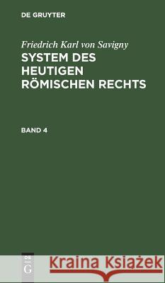 System des heutigen römischen Rechts Savigny, Friedrich Karl Von 9783111201061 De Gruyter