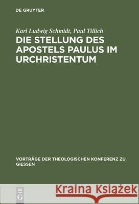 Die Stellung des Apostels Paulus im Urchristentum Karl Ludwig Schmidt, Paul Tillich 9783111203164 De Gruyter