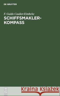 Schiffsmakler-Kompass F Guido Caulier-Eimbcke 9783111203249 De Gruyter