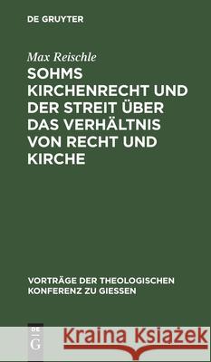 Sohms Kirchenrecht Und Der Streit Über Das Verhältnis Von Recht Und Kirche Reischle, Max 9783111204116 De Gruyter