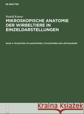 Teleostier, Pflagiostomen, Zyklostomen Und Leptokardier Rudolf Krause 9783111204499 De Gruyter
