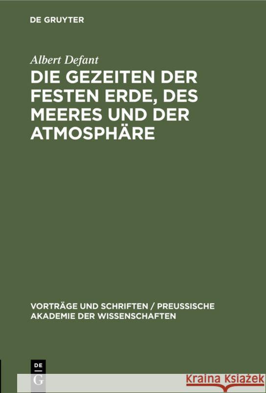 Die Gezeiten der festen Erde, des Meeres und der Atmosphäre Albert Defant 9783111204598