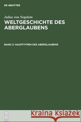 Haupttypen Des Aberglaubens Julius Von Negelein 9783111205397 De Gruyter