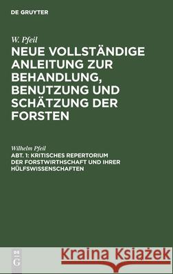 Kritisches Repertorium Der Forstwirthschaft Und Ihrer Hülfswissenschaften Pfeil, Wilhelm 9783111206004