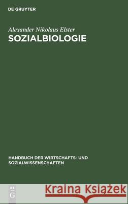 Sozialbiologie: Bevölkerungswissenschaft Und Gesellschaftshygiene Alexander Nikolaus Adol Elster Günther 9783111206400
