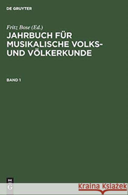 Jahrbuch F R Musikalische Volks- Und V Lkerkunde: 1, [Hauptbd.] Fritz Bose 9783111206769