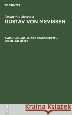 Abhandlungen, Denkschriften, Reden Und Briefe Gustav Joseph Mevissen Hansen, Gustav Von Mevissen, Joseph Hansen 9783111207728 De Gruyter