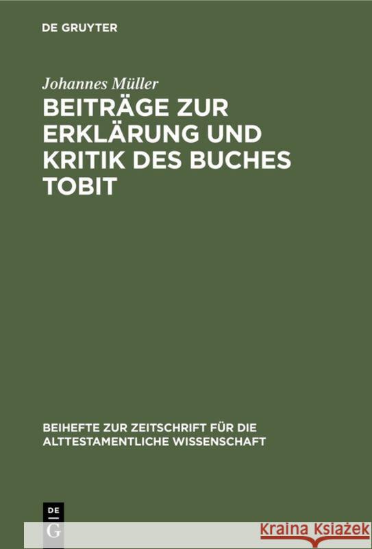 Beiträge zur Erklärung und Kritik des Buches Tobit Johannes Müller 9783111208282