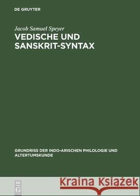 Vedische und Sanskrit-Syntax Speyer, Jacob Samuel 9783111208770 De Gruyter Mouton