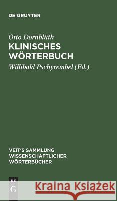 Klinisches Wörterbuch Otto Dornblüth, Otto Dornblüth, Willibald Pschyrembel, Willibald Pschyrembel 9783111209838 De Gruyter