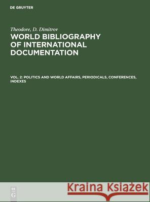 Politics and world affairs, periodicals, conferences, indexes Dimitrov 9783111210612