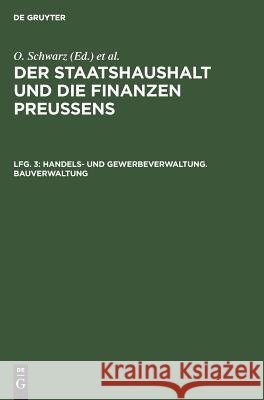 Handels- und Gewerbeverwaltung. Bauverwaltung Schwarz, Otto 9783111210865