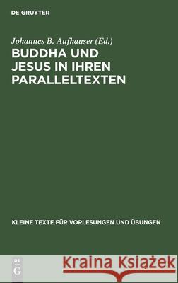 Buddha Und Jesus in Ihren Paralleltexten Johannes B Aufhauser 9783111210940 De Gruyter