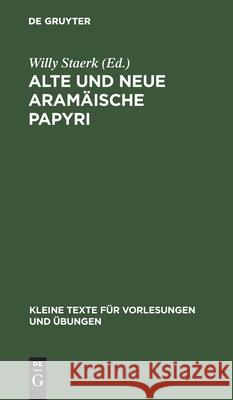 Alte Und Neue Aramäische Papyri Willy Staerk 9783111210971