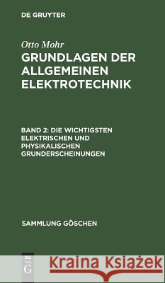 Die wichtigsten elektrischen und physikalischen Grunderscheinungen Mohr, Otto 9783111211077 Walter de Gruyter