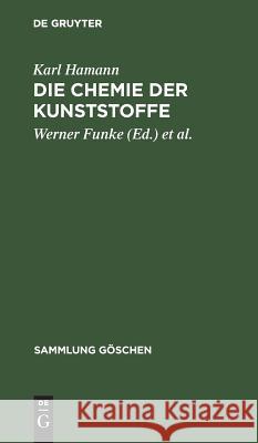 Die Chemie Der Kunststoffe Karl Hamann Werner Funke H. D. Hermann 9783111211428 Walter de Gruyter