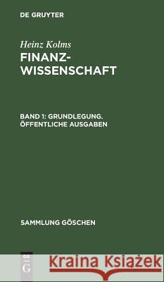 Grundlegung. Öffentliche Ausgaben Kolms, Heinz 9783111212067 Walter de Gruyter