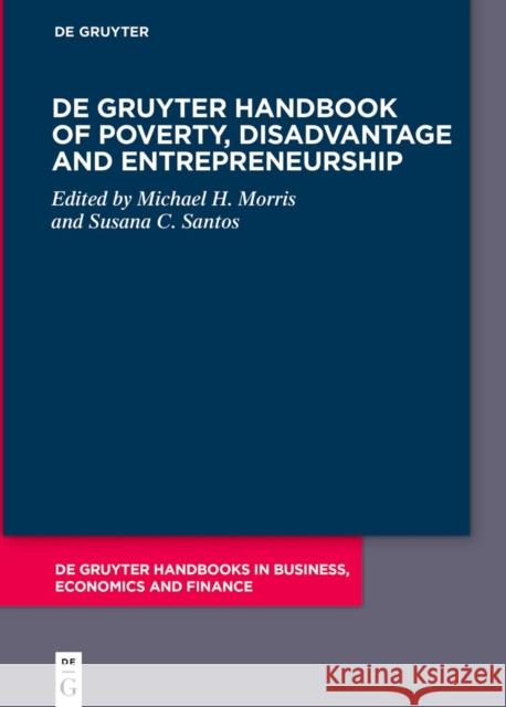 de Gruyter Handbook of Poverty, Disadvantage and Entrepreneurship Michael H. Morris Susana C. Santos 9783111212203 de Gruyter